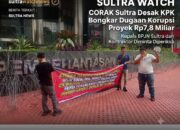 CORAK Sultra Desak KPK Bongkar Dugaan Korupsi Proyek Rp7,8 Miliar, Kepala BPJN Sultra hingga Kontraktor Diminta Diperiksa