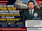 Ketua Umum PERAK SULTRA Bantah Tudingan Penimbunan BBM Subsidi oleh PT Dua Putra Sulawesi: “Itu Dugaan Tidak Berdasar!”