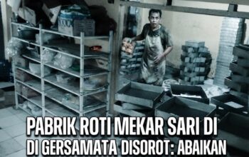 Pabrik Roti Mekar Sari di Gersamata Disorot: Abaikan Sanitasi APD dan Edarkan Produk dengan Izin Kedaluwarsa